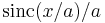 \textrm{sinc}(x/a)/a