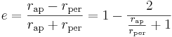 e=\frac{r_\mathrm{ap}-r_\mathrm{per}}{r_\mathrm{ap}+r_\mathrm{per}}=1-\frac{2}{\frac{r_\mathrm{ap}}{r_\mathrm{per}}+1}