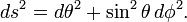 ds^2 = d\theta^2 + \sin^2\theta\,d\phi^2.