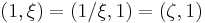 (1, \xi) = (1 / \xi, 1) = (\zeta, 1)