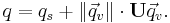 q = q_s + \lVert\vec{q}_v\rVert\cdot\mathbf{U}\vec{q}_v.