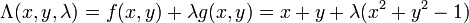 \Lambda(x, y, \lambda) = f(x,y) + \lambda g(x,y) = x+y +  \lambda (x^2 + y^2 - 1)