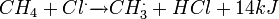 CH_4 + Cl^.\xrightarrow{} CH_3^. + HCl + 14 kJ  