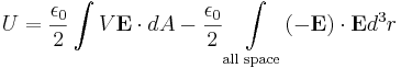  U = \frac{\epsilon_0}{2}\int V\mathbf{E}\cdot dA - \frac{\epsilon_0}{2}\int \limits_{\text{all space}} (-\mathbf{E})\cdot\mathbf{E} d^3r 