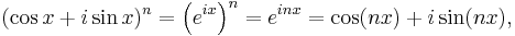 (\cos x + i\sin x)^n = \left(e^{ix}\right)^n = e^{inx} = \cos (nx) + i \sin (nx),