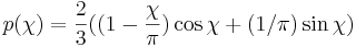 p(\chi) = \frac{2}{3} ( (1 - \frac{\chi}{\pi}) \cos{\chi} + (1/\pi) \sin{\chi} )\!\,