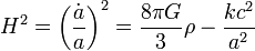 H^2 = \left(\frac{\dot{a}}{a}\right)^2 = \frac{8 \pi G}{3}\rho - \frac{kc^2}{a^2}