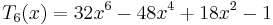  T_6(x) = 32x^6 - 48x^4 + 18x^2 - 1 \,