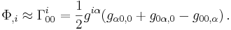 \Phi_{,i} \approx \Gamma^i_{0 0} = {1 \over 2} g^{i \alpha} (g_{\alpha 0 , 0} + g_{0 \alpha , 0} - g_{0 0 , \alpha}) \,.