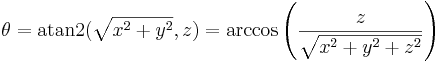 {\theta}=\operatorname{atan2}(\sqrt{x^2 + y^2},z) =\arccos \left( {\frac{z}{\sqrt{x^2 + y^2 + z^2}}} \right)