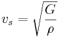 v_s = \sqrt{\frac {G} {\rho} }