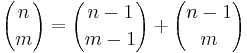  {n \choose m} = {n-1 \choose m-1} + {n-1 \choose m}