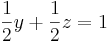 \frac{1}{2}y + \frac{1}{2}z = 1 \, 