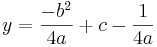 y=\frac{-b^2}{4a}+c-\frac{1}{4a}