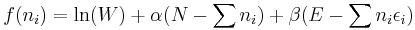 
f(n_i)=\ln(W)+\alpha(N-\sum n_i)+\beta(E-\sum n_i \epsilon_i)
