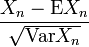  \frac{ X_n - \mathrm{E} X_n }{ \sqrt{\operatorname{Var} X_n} } 