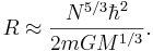  R \approx \frac{N^{5/3} \hbar^2}{2m GM^{1/3}}.