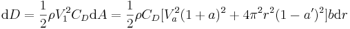 \mbox{d}D = \frac {1}{2}\rho V_1^2C_D\mbox{d}A = \frac {1}{2}\rho C_D[V_a^2(1+a)^2+4\pi^2r^2(1-a')^2]b\mbox{d}r