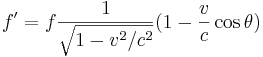 f' = f  \frac{1}{\sqrt{1-v^2/c^2}}  (1 - \frac{v}{c} \cos \theta) 