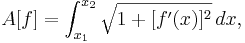  A[f] = \int_{x_1}^{x_2} \sqrt{1 + [ f'(x) ]^2} \, dx, 