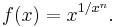  \!\ f(x) = x^{1/x^n}. 