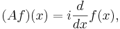  (A f)(x) = i \frac{d}{dx} f(x), \, 