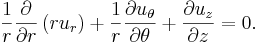 
\frac{1}{r}\frac{\partial}{\partial r}\left(r u_r\right) + 
\frac{1}{r}\frac{\partial u_\theta}{\partial \theta} + 
\frac{\partial u_z}{\partial z} = 0.