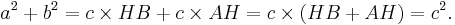 a^2+b^2=c\times HB+c\times AH=c\times(HB+AH)=c^2 .\,\!