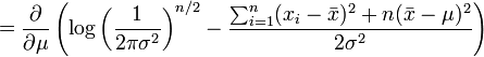  = \frac{\partial}{\partial \mu} \left( \log\left( \frac{1}{2\pi\sigma^2} \right)^{n/2} - \frac{ \sum_{i=1}^{n}(x_i-\bar{x})^2+n(\bar{x}-\mu)^2}{2\sigma^2} \right)