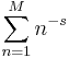 \sum_{n=1}^M n^{-s}