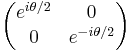 \begin{pmatrix}e^{i\theta/2} & 0 \\ 0 & e^{-i\theta/2}\end{pmatrix}