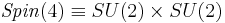 \mathit{Spin}(4) \equiv SU(2) \times SU(2)