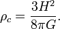 \rho_c = \frac{3 H^2}{8 \pi G}.