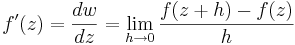 f^\prime(z) = \frac{dw}{dz} = \lim_{h \to 0}\frac{f(z+h) - f(z)}{h}\,