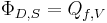 \Phi_{D,S} = Q_{f,V}