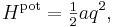 
H^{\mathrm{pot}} = \tfrac 12 a q^{2},\,
