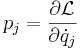 p_j = {\partial \mathcal{L} \over \partial \dot{q}_j}