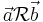 \vec{a}\mathcal{R}\vec{b}