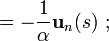 = -\frac{1}{\alpha}\mathbf{u}_n(s) \ �;