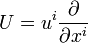 U=u^i{\partial\over \partial x^i} \ 