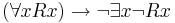 (\forall x Rx) \to \lnot \exists x \lnot Rx