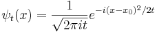 
\psi_t(x) = {1\over \sqrt{2\pi i t}} e^{ -i (x-x_0) ^2 /2t}
\,