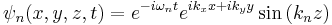 \psi_n(x,y,z,t) = e^{-i\omega_nt} e^{ik_xx+ik_yy} \sin \left( k_n z \right)