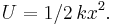  U = 1/2\,k{x}^{2}. 