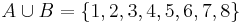 A \cup B = \{1,2,3,4,5,6,7,8\}