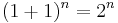  (1+1)^n = 2^n 