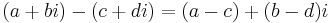 \,(a + bi) - (c + di) = (a - c) + (b - d)i