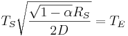 T_{S}\sqrt{\frac{\sqrt{1-\alpha}R_{S}}{2 D}} = T_{E} 