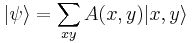 
|\psi\rangle = \sum_{xy} A(x,y) |x,y\rangle
