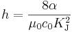 h = \frac{8\alpha}{\mu_0 c_0 K_{\rm J}^2}